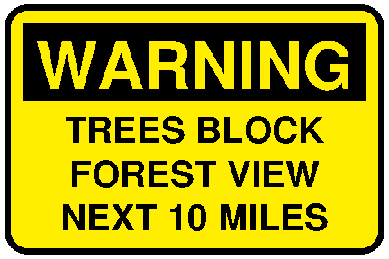 Warning Trees block forest view