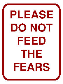 Please do not feed the fears