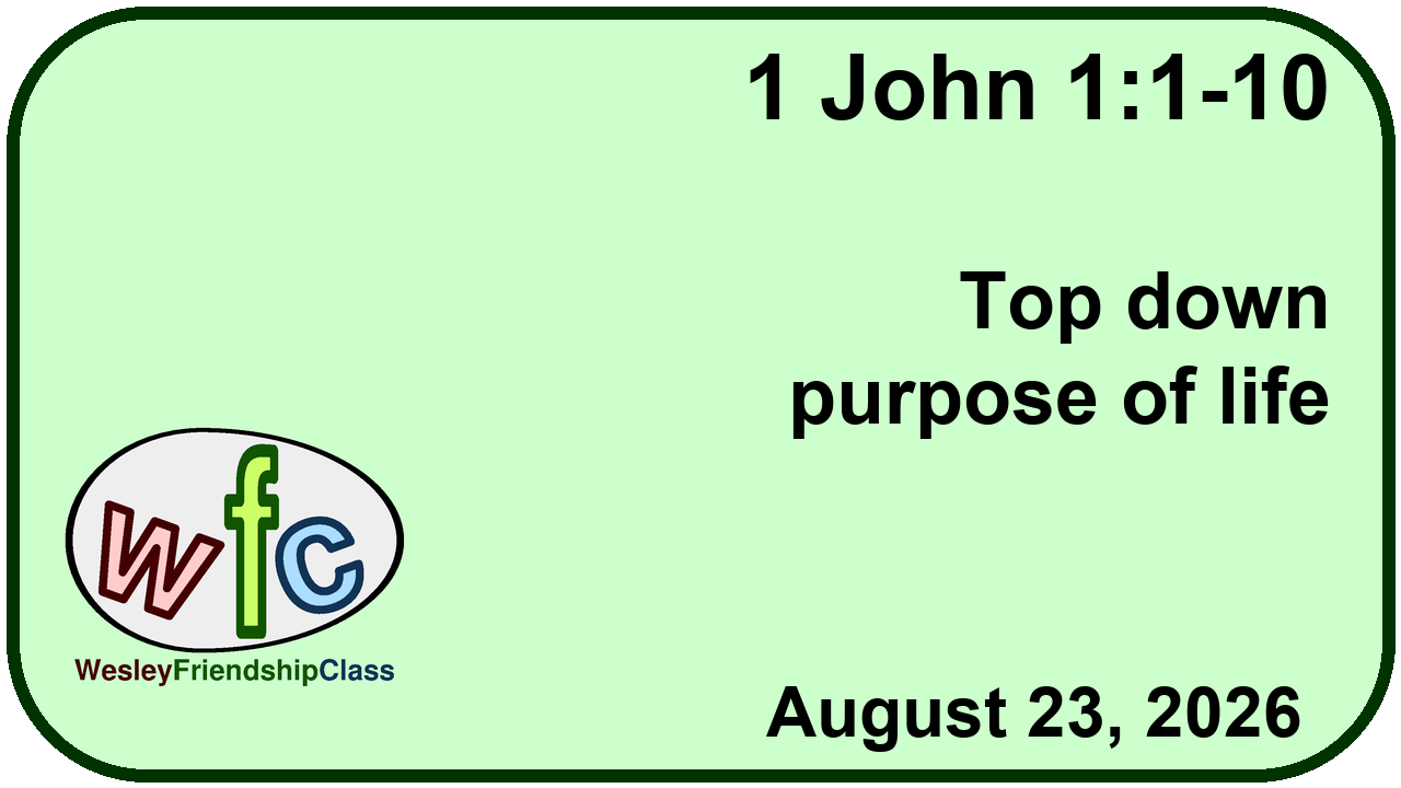 1 John 1:1-10 : Top down purpose of life
